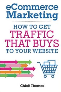 Ecommerce Marketing by Chloë Thomas and Rytis Lauris