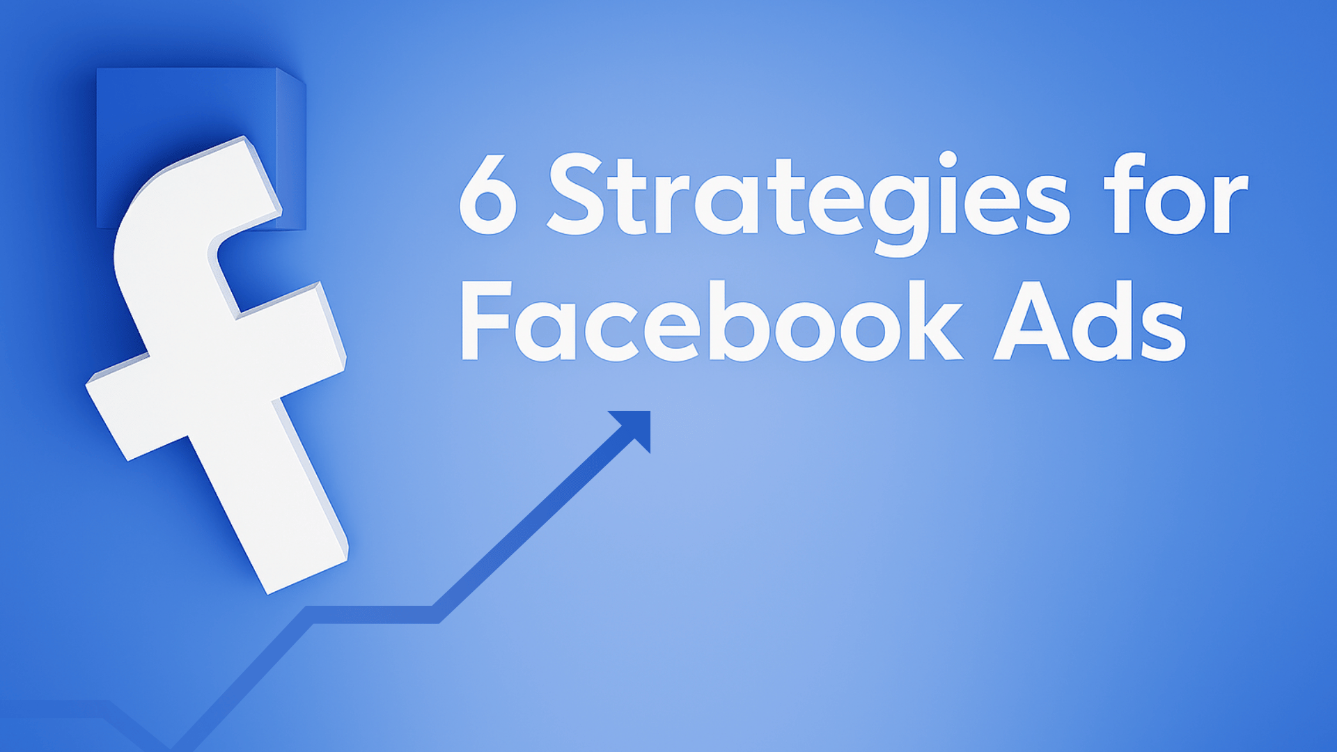 6 Facebook Ads Tips That Turn Clicks to Conversions
